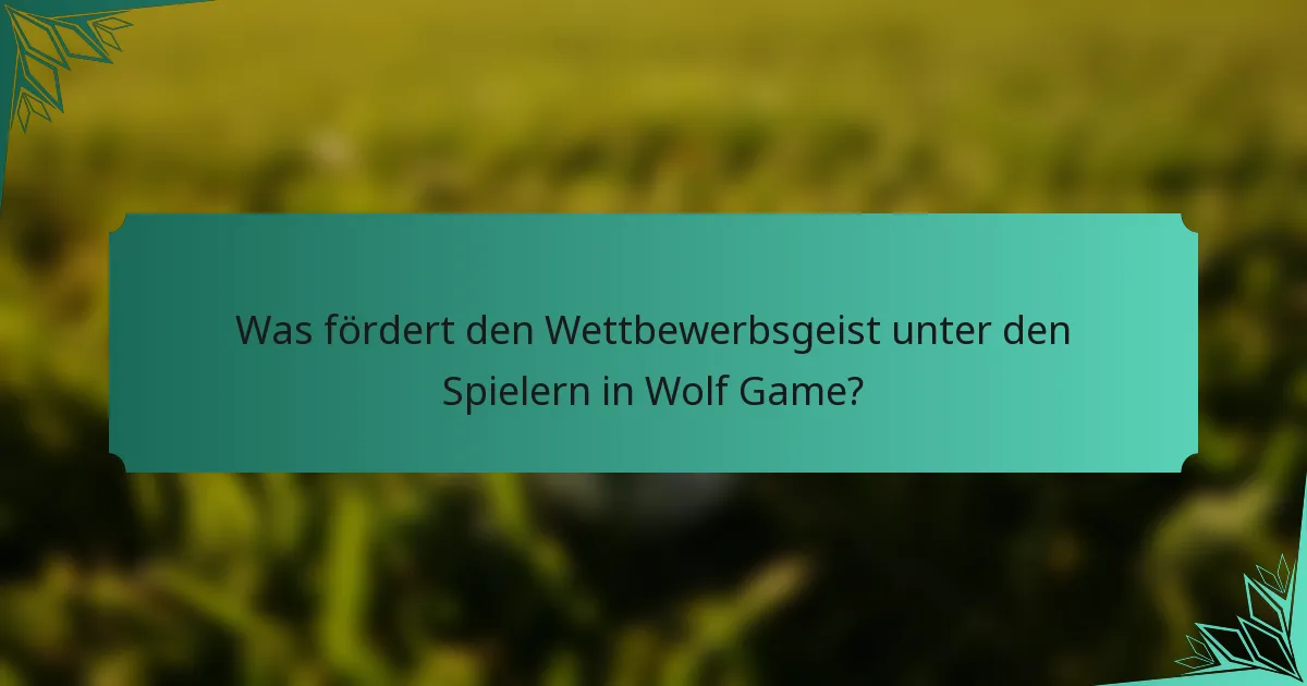 Was fördert den Wettbewerbsgeist unter den Spielern in Wolf Game?