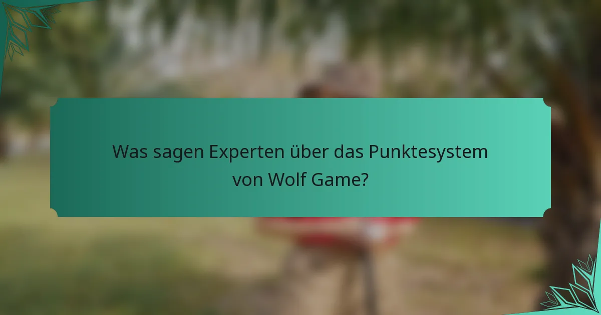 Was sagen Experten über das Punktesystem von Wolf Game?