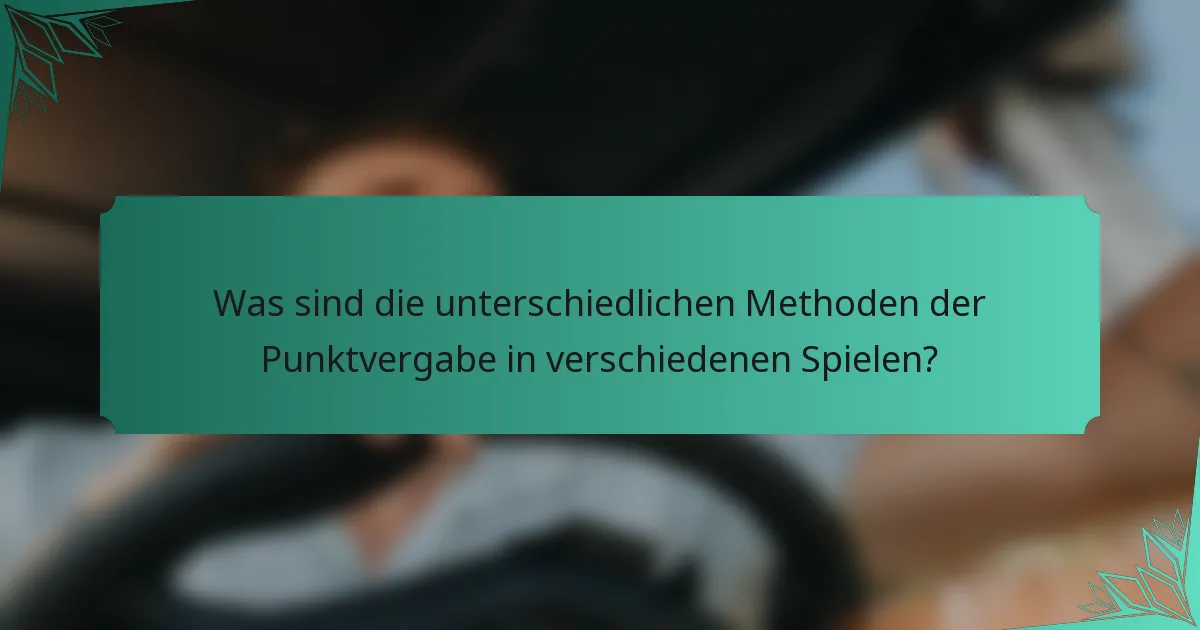 Was sind die unterschiedlichen Methoden der Punktvergabe in verschiedenen Spielen?
