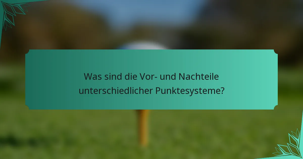 Was sind die Vor- und Nachteile unterschiedlicher Punktesysteme?