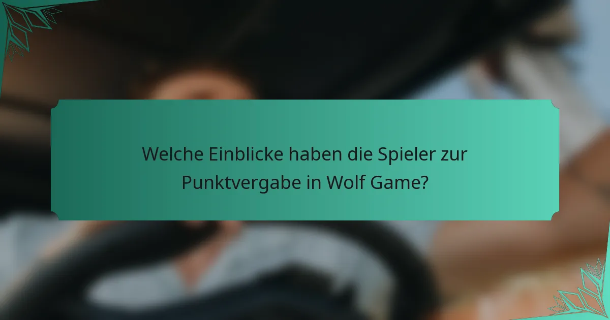 Welche Einblicke haben die Spieler zur Punktvergabe in Wolf Game?