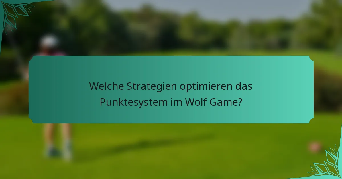 Welche Strategien optimieren das Punktesystem im Wolf Game?