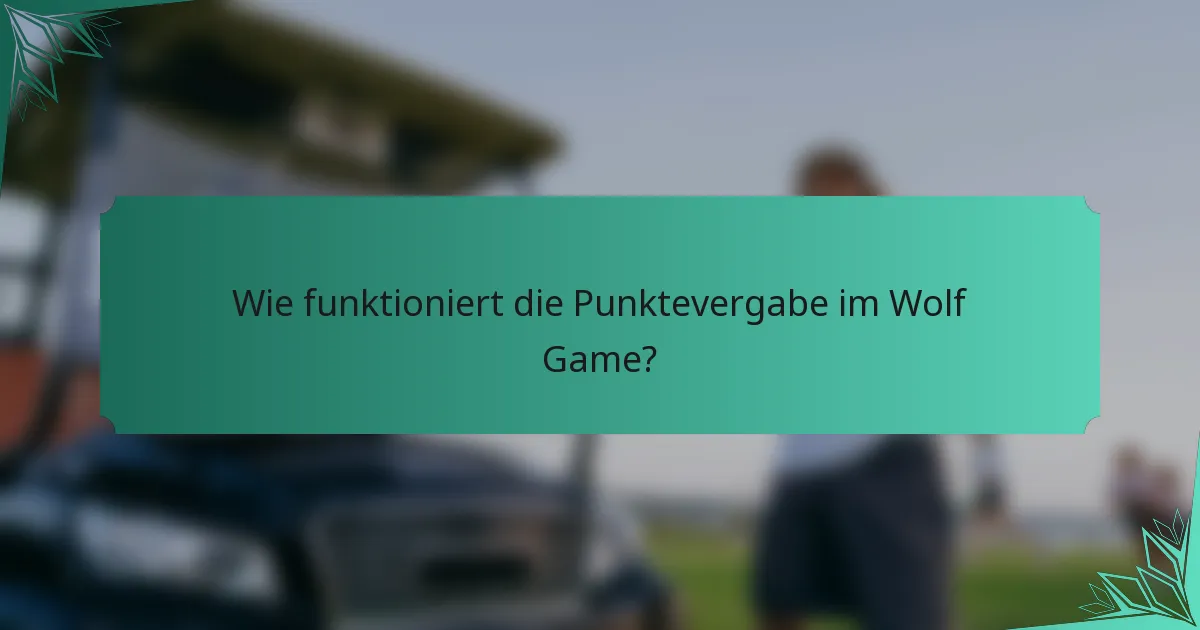 Wie funktioniert die Punktevergabe im Wolf Game?
