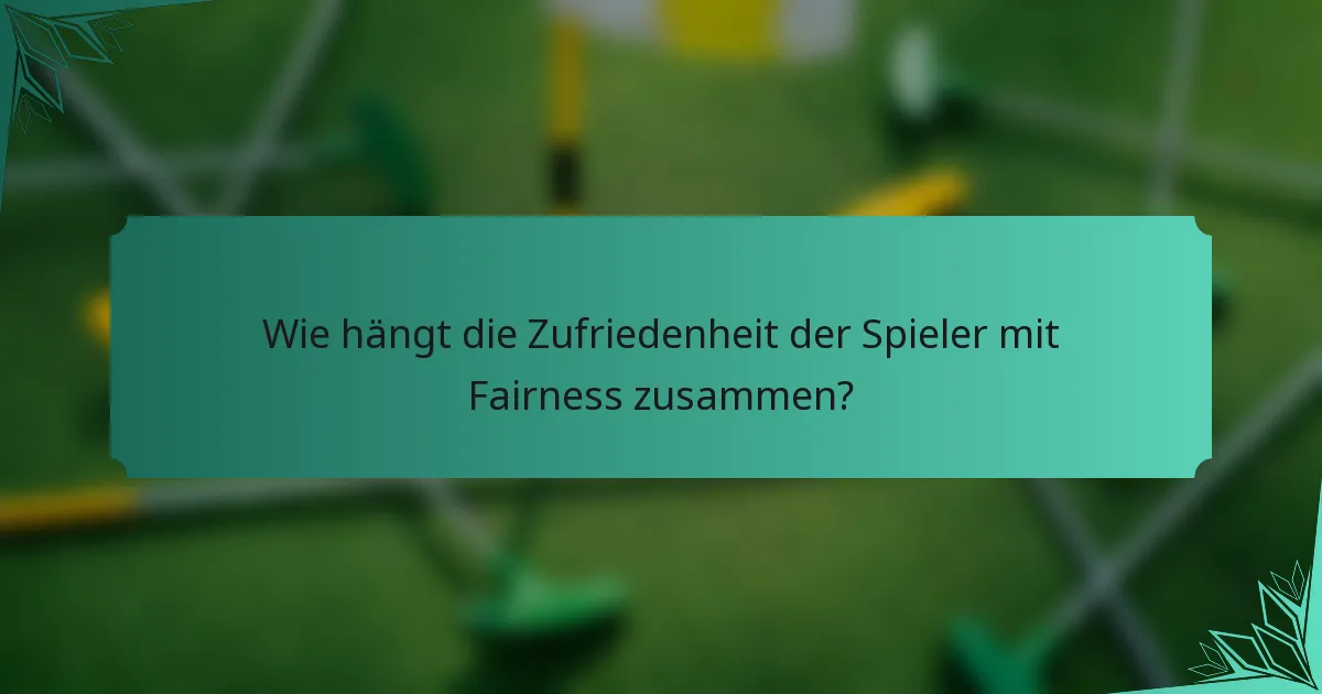 Wie hängt die Zufriedenheit der Spieler mit Fairness zusammen?