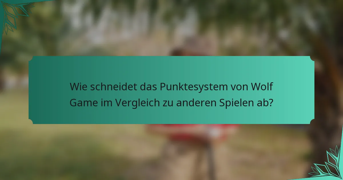Wie schneidet das Punktesystem von Wolf Game im Vergleich zu anderen Spielen ab?