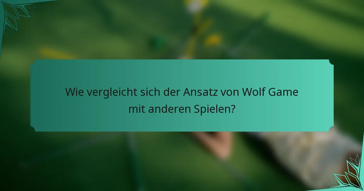 Wie vergleicht sich der Ansatz von Wolf Game mit anderen Spielen?