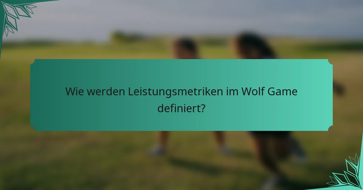 Wie werden Leistungsmetriken im Wolf Game definiert?