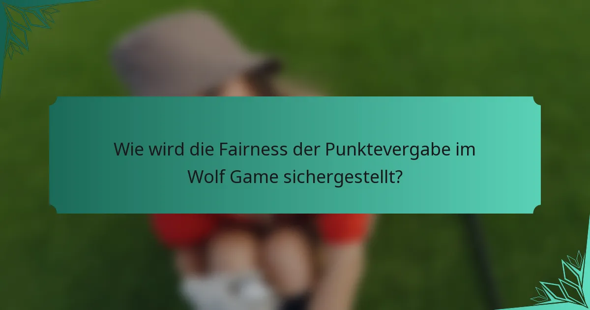 Wie wird die Fairness der Punktevergabe im Wolf Game sichergestellt?